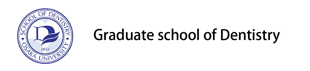  Graduate School of dentisty, Osaka University